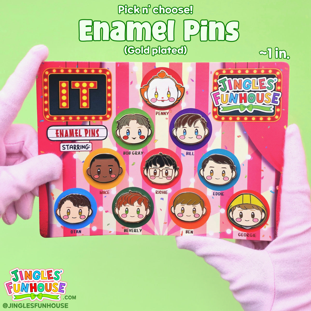 Hard enamel pins in the shape of the characters' head from the movie "IT." The characters include: The Losers' Club, Pennywise, Bob Gray, and Georgie. 

The pins are attached onto a colorful backing card. Each character has a different-colored, rubber heart-shaped pin-back; the back of the backing card showcases the pin-backs. 

The size of the pins is approximately 1 inch. 

Made by Jingles' Funhouse.